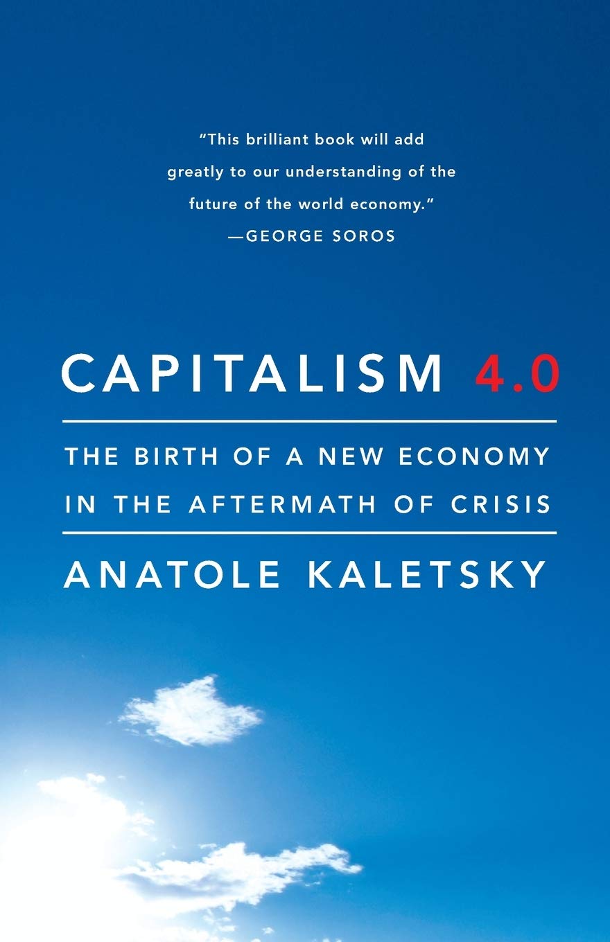 Capitalism 4.0: The Birth Of a New Economy In the Aftermath Of Crisis